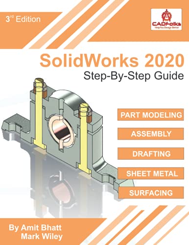SolidWorks 2020 - Step-By-Step Guide: Part, Assembly, Drawings, Sheet Metal, & Surfacing