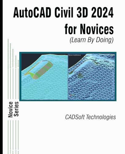 AutoCAD Civil 3D 2024 for Novices (Learn By Doing) von CADSoft Technologies