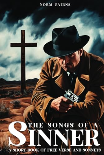 The Songs of a Sinner: A Short Book of Free Verse and Sonnets von Authors Book Publishing