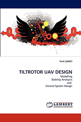 TILTROTOR UAV DESIGN: Modelling Stability Analsysis and Control System Design TILTROTOR UAV DESIGN: Modelling Stability Analsysis and Control System Design