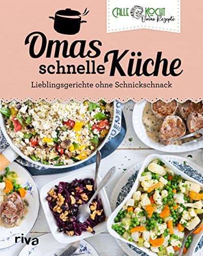 Omas schnelle Küche: Lieblingsgerichte ohne Schnickschnack | Mit beliebten Klassikern der deutschen Alltagsküche. Ideal für Familien und Berufstätige (Aus Omas Küche, Band 4) von RIVA