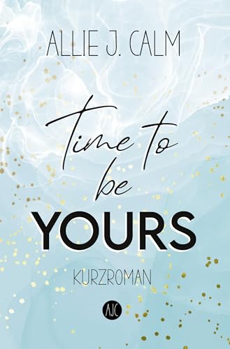 Time to be YOURS: New Adult Kurzroman (Kerrington Reihe)