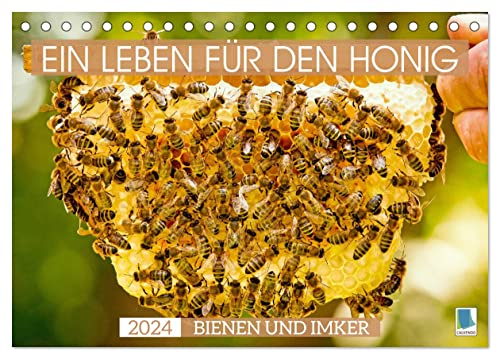 Ein Leben für den Honig - Bienen und Imker (Tischkalender 2024 DIN A5 quer), CALVENDO Monatskalender von CALVENDO