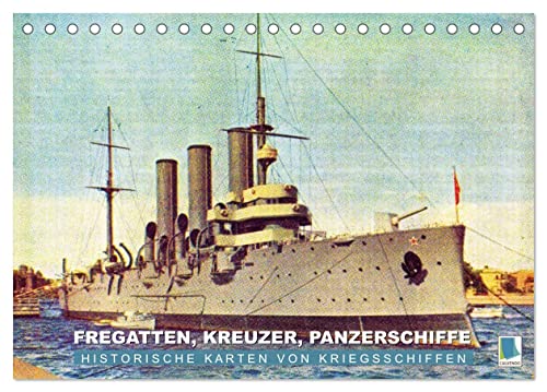 Fregatten, Kreuzer, Panzerschiffe – historische Karten von Kriegsschiffen (Tischkalender 2024 DIN A5 quer), CALVENDO Monatskalender von CALVENDO
