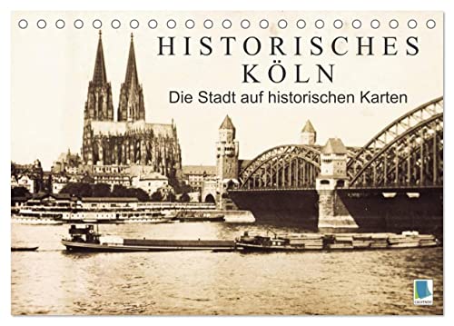 Historisches Köln – Die Stadt auf historischen Karten (Tischkalender 2024 DIN A5 quer), CALVENDO Monatskalender