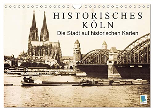 Historisches Köln – Die Stadt auf historischen Karten (Wandkalender 2024 DIN A4 quer), CALVENDO Monatskalender von CALVENDO
