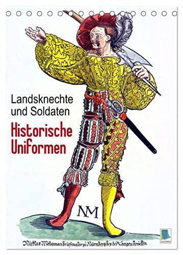 Landsknechte und Soldaten: Historische Uniformen (Tischkalender 2024 DIN A5 hoch), CALVENDO Monatskalender von CALVENDO