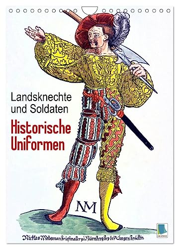 Landsknechte und Soldaten: Historische Uniformen (Wandkalender 2024 DIN A4 hoch), CALVENDO Monatskalender von CALVENDO