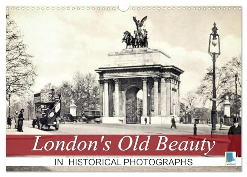 London's Old Beauty on historical photographs (Wandkalender 2024 DIN A3 quer), CALVENDO Monatskalender: London on historical postcards von CALVENDO