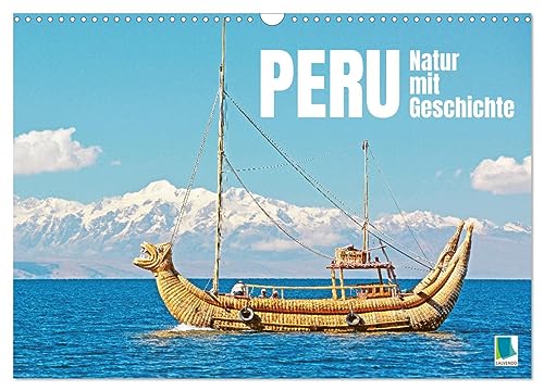 Peru: Natur mit Geschichte (Wandkalender 2024 DIN A3 quer), CALVENDO Monatskalender: Die faszinierende Vielfalt der Landschaften und Hochkulturen in Peru (CALVENDO Orte)