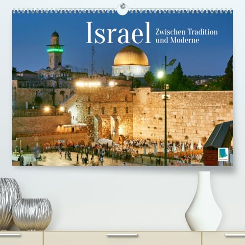 Zwischen Tradition und Moderne: Israel (hochwertiger Premium Wandkalender 2024 DIN A2 quer), Kunstdruck in Hochglanz