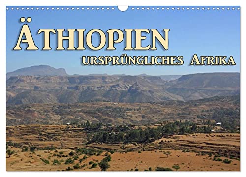 Äthiopien, ursprüngliches Afrika (Wandkalender 2025 DIN A3 quer), CALVENDO Monatskalender von CALVENDO