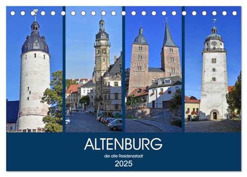 ALTENBURG, die alte Residenzstadt (Tischkalender 2025 DIN A5 quer), CALVENDO Monatskalender von CALVENDO