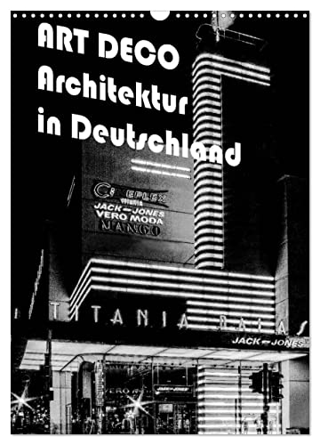 ART DECO Architektur in Deutschland (Wandkalender 2025 DIN A3 hoch), CALVENDO Monatskalender
