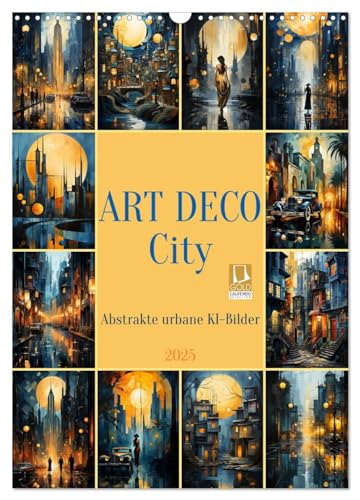 ART DECO City (Wandkalender 2025 DIN A3 hoch), CALVENDO Monatskalender