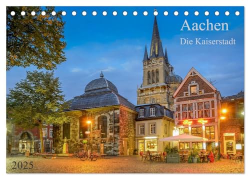Aachen Die Kaiserstadt (Tischkalender 2025 DIN A5 quer), CALVENDO Monatskalender von CALVENDO