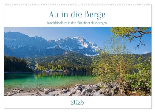 Ab in die Berge 2025 - Aussichtsplätze in den Münchner Hausbergen (Wandkalender 2025 DIN A2 quer), CALVENDO Monatskalender von CALVENDO