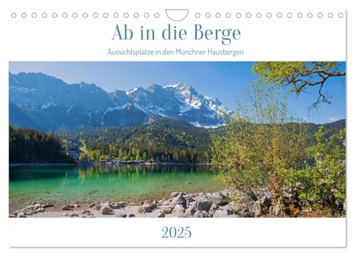 Ab in die Berge 2025 - Aussichtsplätze in den Münchner Hausbergen (Wandkalender 2025 DIN A4 quer), CALVENDO Monatskalender von CALVENDO