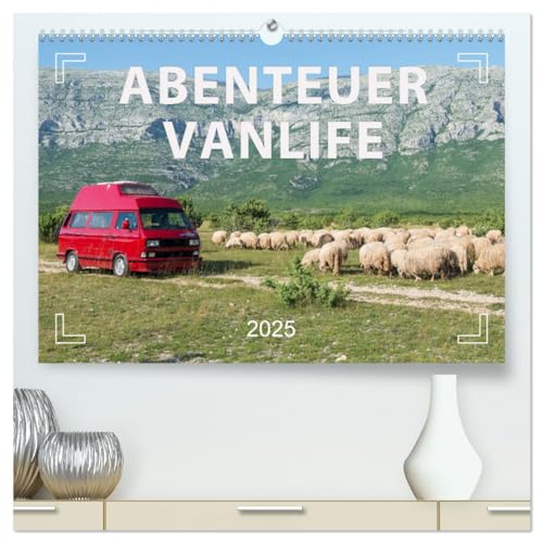 Abenteuer Vanlife - Glücklich unterwegs (hochwertiger Premium Wandkalender 2025 DIN A2 quer), Kunstdruck in Hochglanz: Camping, Roadtrips, Freiheit (CALVENDO Orte) von Calvendo