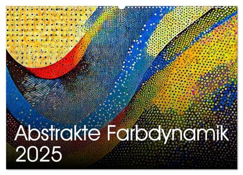 Abstrakte Farbdynamik (Wandkalender 2025 DIN A2 quer), CALVENDO Monatskalender von CALVENDO