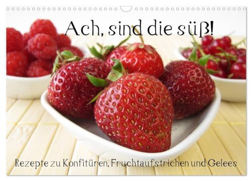 Ach, sind die süß! Rezepte zu Konfitüren, Fruchtaufstrichen und Gelees (Wandkalender 2026 DIN A3 quer), CALVENDO Monatskalender: Zwölf leckere ... Genuss zum Frühstück (CALVENDO Lifestyle) von CALVENDO