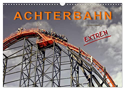 Achterbahn - extrem (Wandkalender 2025 DIN A3 quer), CALVENDO Monatskalender von CALVENDO