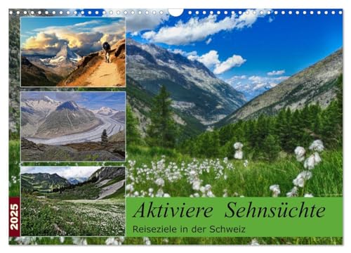 Aktiviere Sehnsüchte Reiseziele in der Schweiz (Wandkalender 2025 DIN A3 quer), CALVENDO Monatskalender: Ein herzlichens Grüezi und auf gehts durch die Schweiz (CALVENDO Orte) von Calvendo