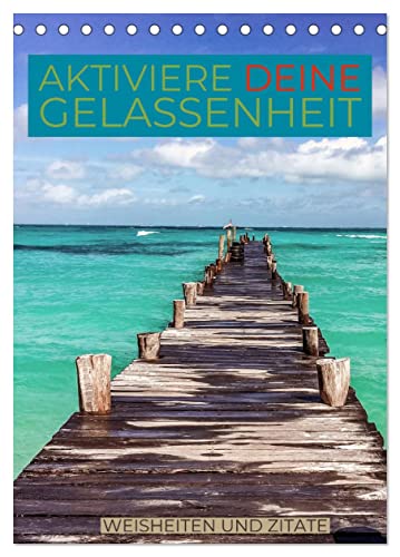 Aktiviere deine Gelassenheit Weisheiten und Zitate (Tischkalender 2025 DIN A5 hoch), CALVENDO Monatskalender von CALVENDO