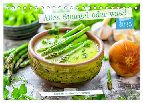 Alles Spargel oder was?! - Gerichte rund um den Spargel (Tischkalender 2025 DIN A5 quer), CALVENDO Monatskalender von CALVENDO