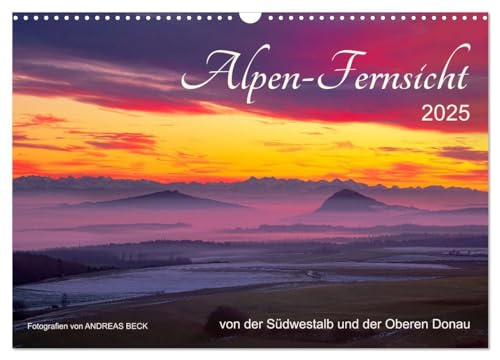 Alpen-Fernsichten von der Südwestalb und Oberen Donau (Wandkalender 2025 DIN A3 quer), CALVENDO Monatskalender von CALVENDO