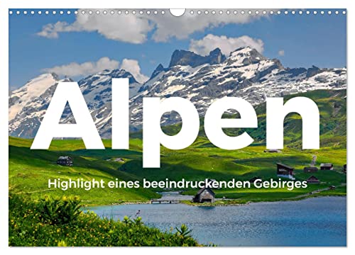 Alpen - Highlight eines beeindruckenden Gebirges (Wandkalender 2025 DIN A3 quer), CALVENDO Monatskalender von CALVENDO