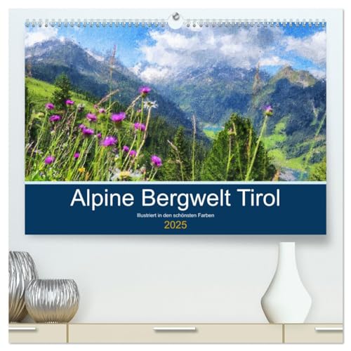 Alpine Bergwelt Tirol - Illustriert in den schönsten Farben (hochwertiger Premium Wandkalender 2025 DIN A2 quer), Kunstdruck in Hochglanz von CALVENDO