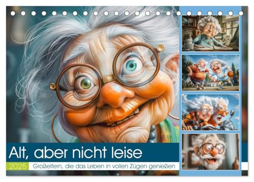 Alt, aber nicht leise (Tischkalender 2025 DIN A5 quer), CALVENDO Monatskalender: Satirische Sprüche und witzige Illustrationen begleiten durch das ... zum alten Eisen gehören. (CALVENDO Spass) von CALVENDO