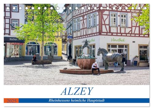 Alzey - Rheinhessens heimliche Hauptstadt (Tischkalender 2025 DIN A5 quer), CALVENDO Monatskalender von CALVENDO