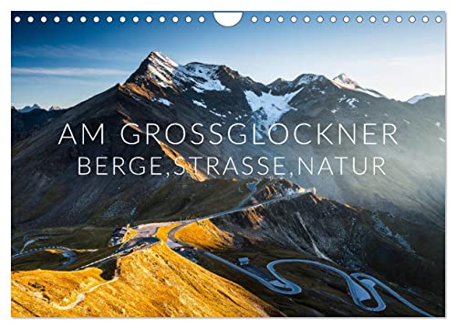 Am Großglockner. Berge, Straße, Natur (Wandkalender 2025 DIN A4 quer), CALVENDO Monatskalender von CALVENDO