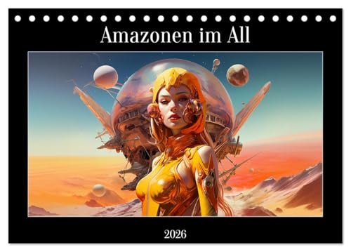 Amazonen im All (Tischkalender 2026 DIN A5 quer), CALVENDO Monatskalender von CALVENDO
