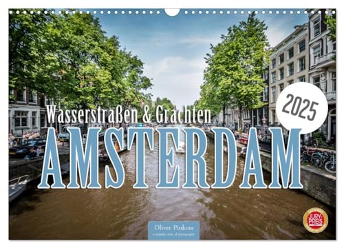 Amsterdam - Wasserstraßen und Grachten (Wandkalender 2025 DIN A3 quer), CALVENDO Monatskalender von CALVENDO