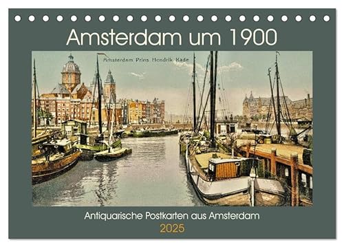Amsterdam um 1900 (Tischkalender 2025 DIN A5 quer), CALVENDO Monatskalender: Eine Motiv-Sammlung antiquarischer Postkarten aus Amsterdam um 1900. (CALVENDO Orte) von Calvendo