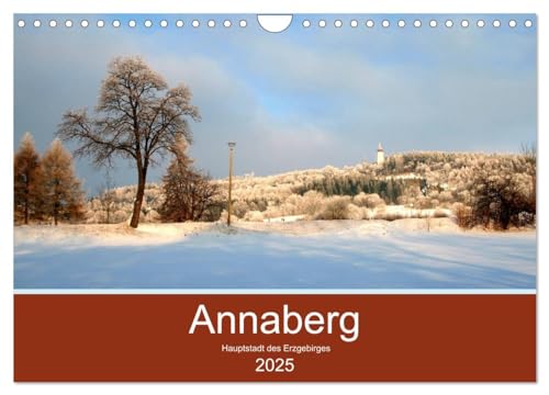 Annaberg - Hauptstadt des Erzgebirges (Wandkalender 2025 DIN A4 quer), CALVENDO Monatskalender von CALVENDO