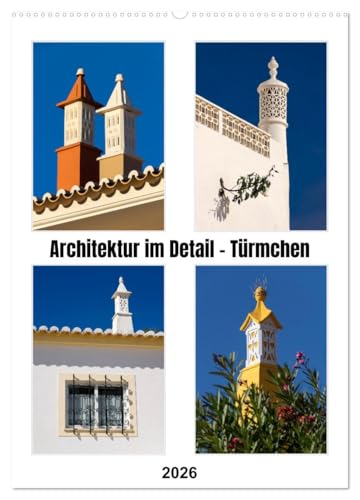 Architektur im Detail - Türmchen (Wandkalender 2026 DIN A2 hoch), CALVENDO Monatskalender von CALVENDO