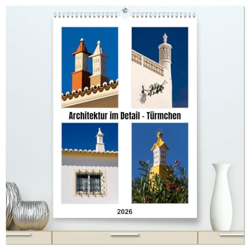 Architektur im Detail - Türmchen (hochwertiger Premium Wandkalender 2026 DIN A2 hoch), Kunstdruck in Hochglanz von CALVENDO