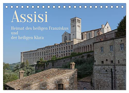 Assisi - Die Heimat des heiligen Franziskus und der heiligen Klara (Tischkalender 2025 DIN A5 quer), CALVENDO Monatskalender von CALVENDO