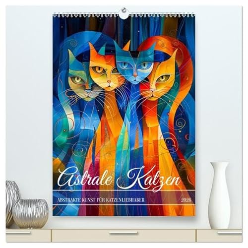 Astrale Katzen - Abstrakte Kunst für Katzenliebhaber (hochwertiger Premium Wandkalender 2026 DIN A2 hoch), Kunstdruck in Hochglanz: Abstrakte Katzenportraits im Sternenlicht (CALVENDO Tiere) von Calvendo