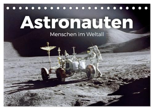 Astronauten - Menschen im Weltall (Tischkalender 2026 DIN A5 quer), CALVENDO Monatskalender von CALVENDO