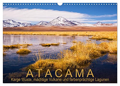 Atacama: Karge Wüste, mächtige Vulkane und farbenprächtige Lagunen (Wandkalender 2025 DIN A3 quer), CALVENDO Monatskalender von CALVENDO