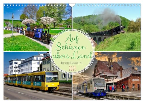 Auf Schienen übers Land (Wandkalender 2025 DIN A3 quer), CALVENDO Monatskalender von CALVENDO