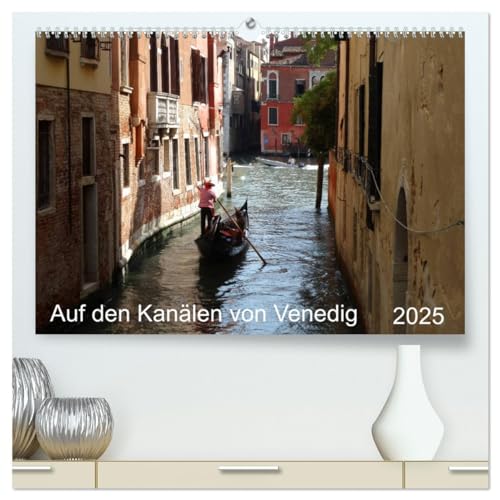 Auf den Kanälen von Venedig (hochwertiger Premium Wandkalender 2025 DIN A2 quer), Kunstdruck in Hochglanz von CALVENDO