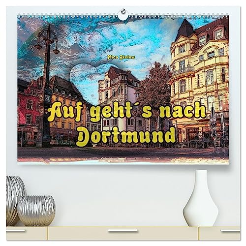 Auf geht´s nach Dortmund (hochwertiger Premium Wandkalender 2025 DIN A2 quer), Kunstdruck in Hochglanz von CALVENDO