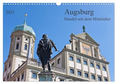Augsburg Handel seit dem Mittelalter (Wandkalender 2025 DIN A3 quer), CALVENDO Monatskalender von CALVENDO
