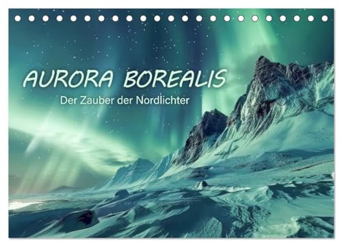 Aurora Borealis - Der Zauber der Nordlichter (Tischkalender 2025 DIN A5 quer), CALVENDO Monatskalender von CALVENDO